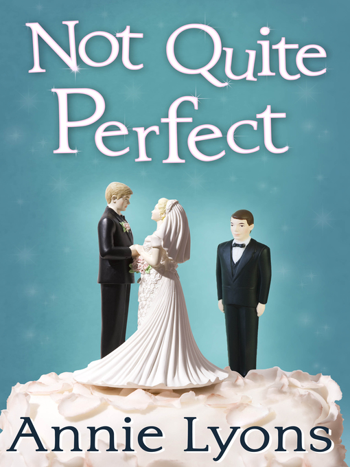 Title details for Not Quite Perfect by Annie Lyons - Available